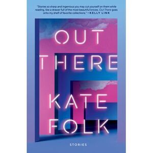 Out There: Stories -- Kate Folk
